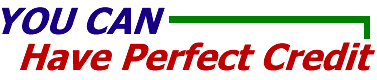 YOU CAN HAVE PERFECT CREDIT!